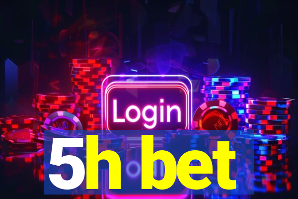 5h bet